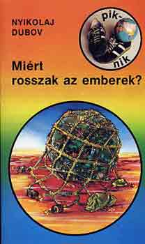 Nyikolaj Dubov: Miért rosszak az emberek?