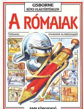 Marks, A.-Tingay, G.: A rómaiak (Usborne képes világtörténelem)