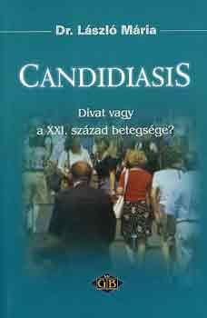 Dr. László Mária: Candidiasis: Divat vagy a XXI. század betegsége?