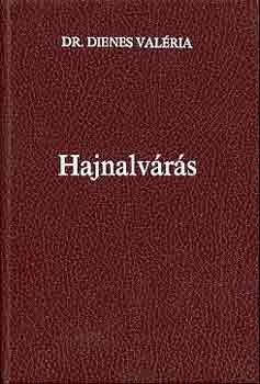 dr. Dienes Valéria: Hajnalvárás