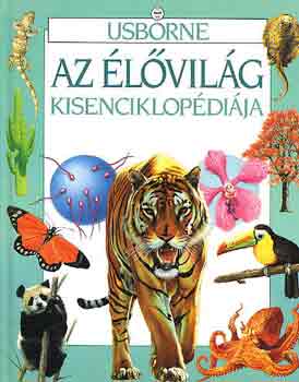 Leslie Colvin-Emma Speare: Usborne - Az élővilág kisenciklopédiája