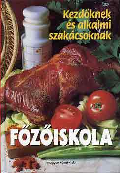 : Főzőiskola - Kezdőknek és alkalmi szakácsoknak