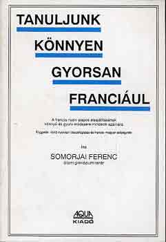 Dr. Somorjai Ferenc: Tanuljunk könnyen gyorsan franciául