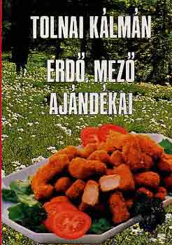 Tolnai Kálmán: Erdő, mező ajándékai
