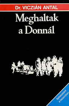Dr. Viczián Antal: Meghaltak a Donnál