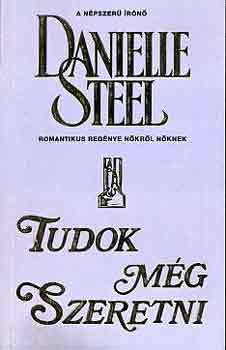 Danielle Steel: Tudok még szeretni!