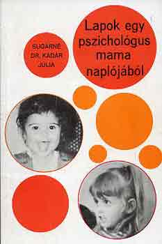 Sugárné Dr. Kádár Júlia: Lapok egy pszichológus mama naplójából