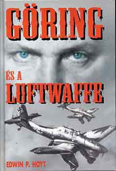 Edwin P. Hoyt: Göring és a Luftwaffe