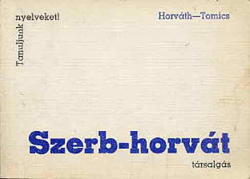 Dr. Horváth M.-Dr. Tomics L.: Szerb-horvát társalgás