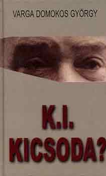 Varga Domokos György: K.I. kicsoda?