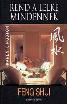 Karen Kingston: Rend a lelke mindennek (feng shui)