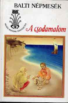 Bojtár Endre (szerk.): A csodamalom (balti népmesék)