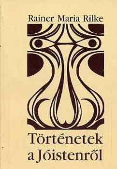 Rainer Maria Rilke: Történetek a Jóistenről