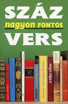 : Száz nagyon fontos vers (Versek és versmagyarázatok)