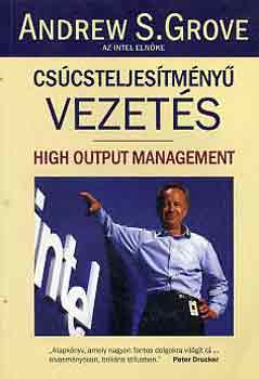 Andrew S. Grove: Csúcsteljesítményű vezetés
