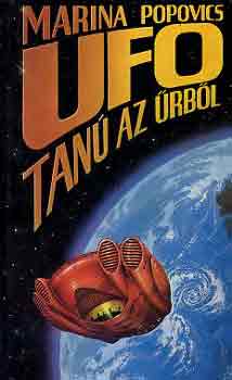 Marina Popovics: UFO: Tanú az űrből