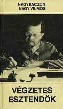 Nagybaczoni Nagy Vilmos: Végzetes esztendők 1938-1945
