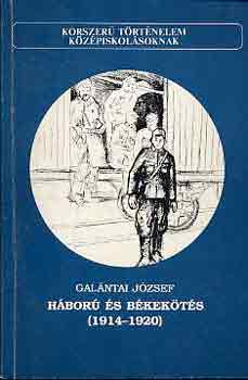 Galántai József: Háború és békekötés (1914-1920)