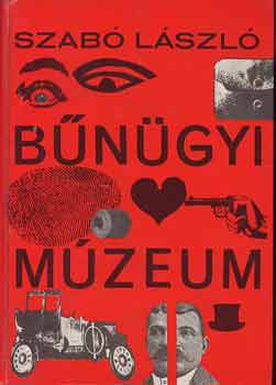 Dr. Szabó László: Bűnügyi múzeum