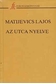 Matijevics Lajos: Az utca nyelve