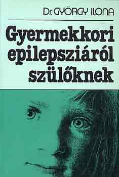 Dr. György Ilona: Gyermekkori epilepsziáról szülőknek