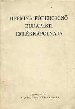 Dr. Schoen Arnold: Hermina főhercegnő budapesti emlékkápolnája