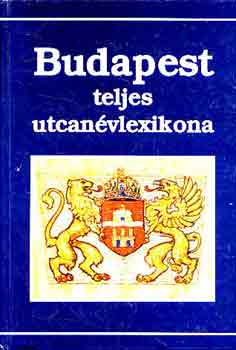 Ráday-Mészáros-Buza: Budapest teljes utcanévlexikona