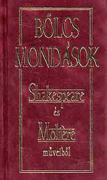Lakócai Gábor (Vál.): Bölcs mondások Shakespeare és Moliére műveiből