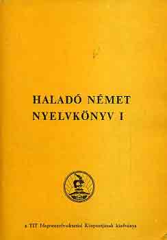 Takács Jánosné-Hofmann László: Haladó német nyelvkönyv I.