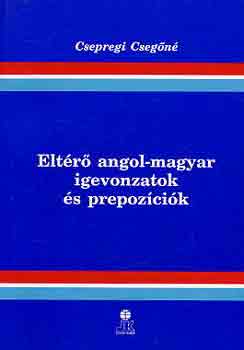 Csepregi Csegőné: Eltérő angol-magyar igevonzatok és prepozíciók