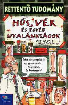 Nick Arnold: Hús, vér és egyéb nyalánkságok (Rettentő tudomány)