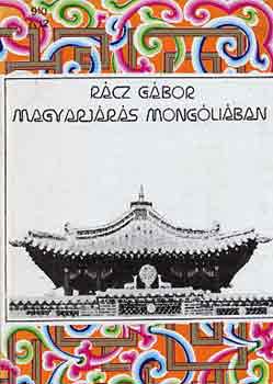Rácz Gábor: Magyarjárás Mongóliában