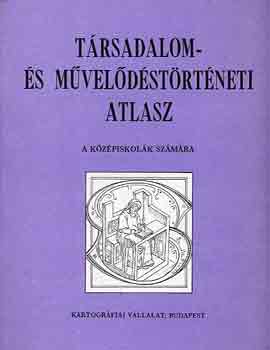 : Társadalom- és művelődéstörténeti atlasz a középiskolák számára