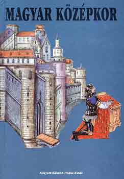 Nagy Gábor (szerk.): Magyar középkor az államalapítástól Mohácsig