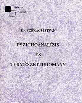 Dr. Székács István: Pszichoanalízis és természettudomány