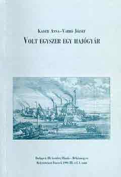 Kaiser Anna-Varró József: Volt egyszer egy hajógyár