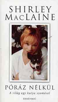 Shirley MacLaine: Póráz nélkül (a világ egy kutya szemével)