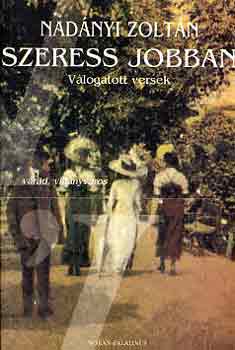 Nadányi Zoltán: Szeress jobban (válogatott versek)