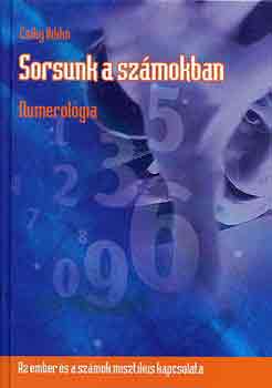Csíky Ildikó: Sorsunk a számokban (numerológia)