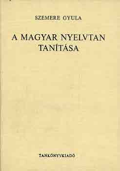 Szemere Gyula: A magyar nyelvtan tanítása