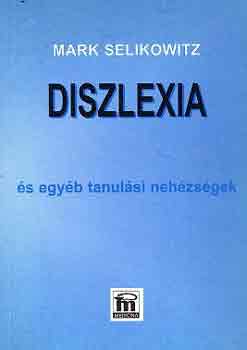 Mark Selikowitz: Diszlexia és egyéb tanulási nehézségek