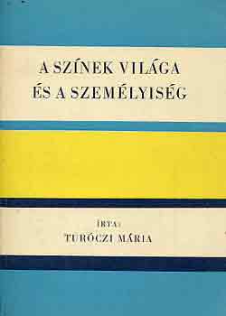 Turóczi Mária: A színek világa és a személyiség