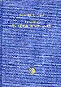 Keszthelyi Lajos: Atomok és atomi részecskék