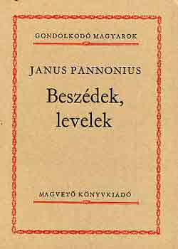 Janus Pannonius: Beszédek, levelek