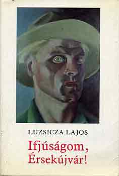 Luzsicza Lajos: Ifjúságom, Érsekújvár!