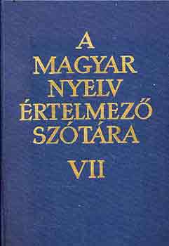 : A magyar nyelv értelmező szótára VII.