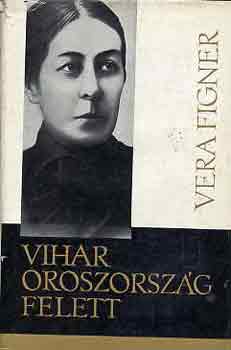 Vera Figner: Vihar Oroszország felett