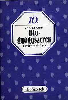 Oláh Andor dr.: Biogyógyszerek - a gyógyító növények (Biofüzetek 10.)