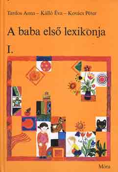 Tardos-Kálló-Kovács: A baba első lexikonja I.