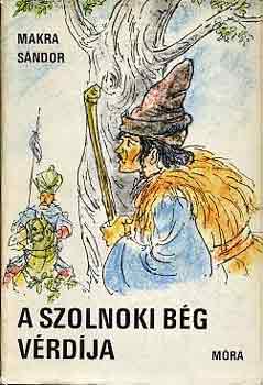 Makra Sándor: A szolnoki bég vérdíja